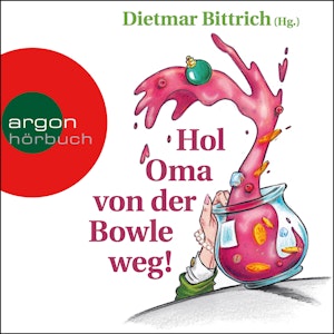 Hol Oma von der Bowle weg! - Neue Weihnachtsgeschichten mit der buckligen Verwandtschaft (Gekürzt)