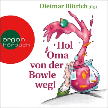 Hol Oma von der Bowle weg! - Neue Weihnachtsgeschichten mit der buckligen Verwandtschaft (Gekürzt)