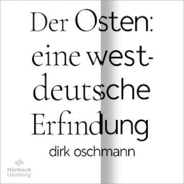 Der Osten: eine westdeutsche Erfindung