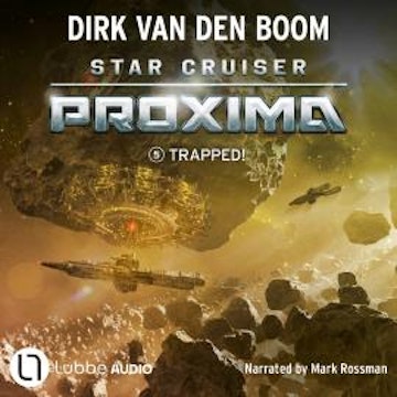 Trapped! - Star Cruiser Proxima, Episode 5 (Unabridged) audiobook, Dirk van den Boom