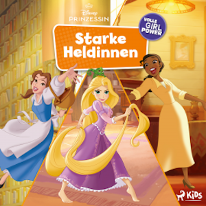 Disney Prinzessin - Starke Heldinnen, volle Girlpower, Disney