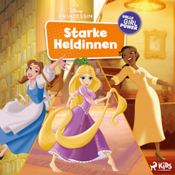 Disney Prinzessin - Starke Heldinnen, volle Girlpower audiobook, Disney