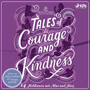 Disney Prinzessin: Tales of Courage and Kindness - 14 Heldinnen mit Mut und Herz, Disney