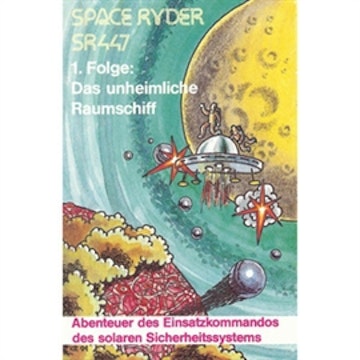 Das unheimliche Raumschiff (Space Ryder SR447, Folge 1)