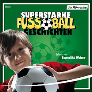 Superstarke Fußballgeschichten