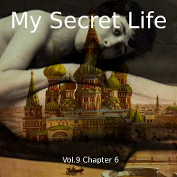 My Secret Life, Vol. 9 Chapter 6 audiobook, Dominic Crawford Collins
