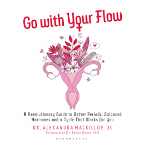 Go with Your Flow, Dr. Alexandra MacKillop