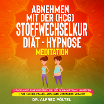 Abnehmen mit der (HCG) Stoffwechselkur / Diät - Hypnose / Meditation