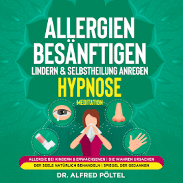 Allergien besänftigen, lindern & Selbstheilung anregen - Hypnose / Meditation