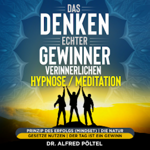 Das Denken echter Gewinner verinnerlichen - Hypnose/Meditation