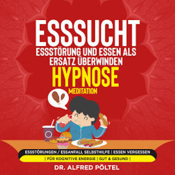 Esssucht, Essstörung und Essen als Ersatz überwinden - Hypnose / Meditation