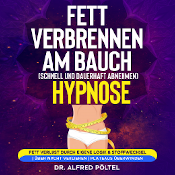 Fett verbrennen am Bauch (schnell und dauerhaft abnehmen) - Hypnose