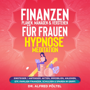 Finanzen planen, managen & verstehen für Frauen - Hypnose / Meditation