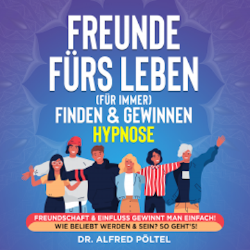 Freunde fürs Leben (für immer) finden & gewinnen - Hypnose