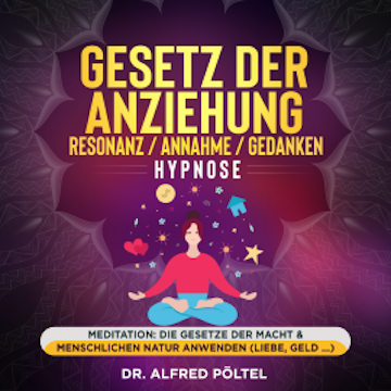 Gesetz der Anziehung / Resonanz / Annahme / Gedanken - Hypnose