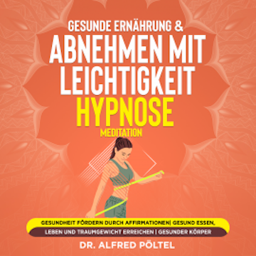 Gesunde Ernährung & abnehmen mit Leichtigkeit - Hypnose / Meditation