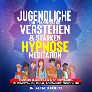 Jugendliche und Heranwachsende verstehen & stärken - Hypnose/Meditation