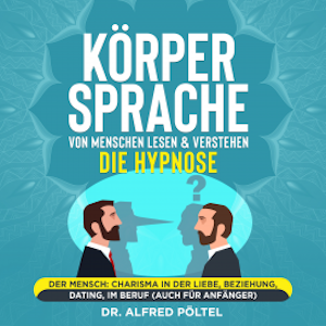 Körpersprache von Menschen lesen & verstehen - die Hypnose