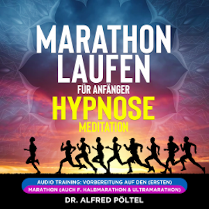 Marathon laufen für Anfänger - Hypnose / Meditation