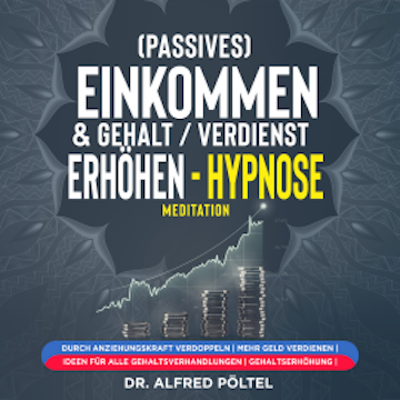 (Passives) Einkommen & Gehalt / Verdienst erhöhen - Hypnose / Meditation