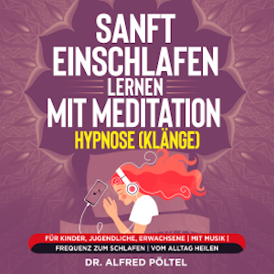 Sanft einschlafen lernen mit Meditation / Hypnose (Klänge)