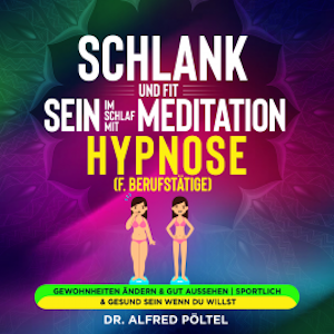 Schlank und fit sein im Schlaf mit Meditation / Hypnose (f. Berufstätige)