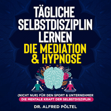 Tägliche Selbstdisziplin lernen - die Meditation & Hypnose