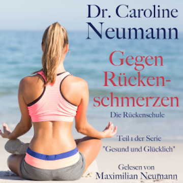 Dr. Caroline Neumann: Gegen Rückenschmerzen. Die Rückenschule