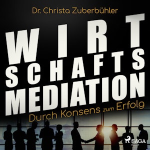 Wirtschaftsmediation - Durch Konsens zum Erfolg