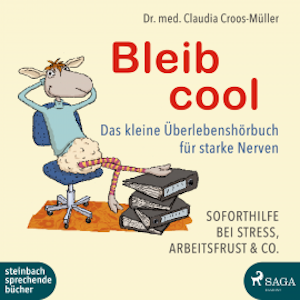 Bleib cool - Das kleine Überlebenshörbuch für starke Nerven