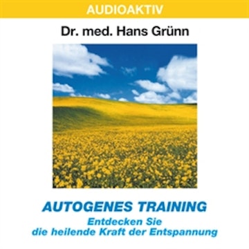 Autogenes Training - Entdecken Sie die heilende Kraft der Entspannung