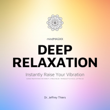 Deep Relaxation: Instantly Raise Your Vibration