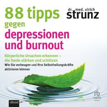 88 Tipps gegen Depressionen und Burnout audiobook, Dr. med. Ulrich Strunz