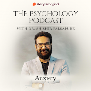 The Psychology Podcast S01E03 - Anxiety