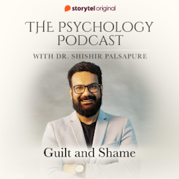 The Psychology Podcast S01E06 - Guilt and Shame