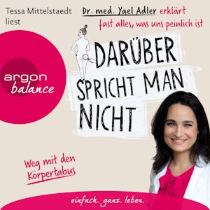 Darüber spricht man nicht - Dr. med. Yael Adler erklärt fast alles, was uns peinlich ist