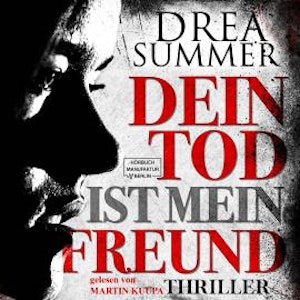 Dein Tod ist mein Freund (ungekürzt)