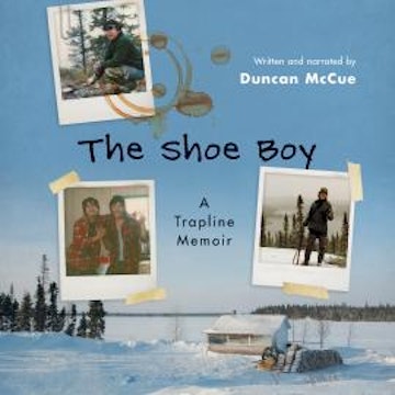 The Shoe Boy - A Trapline Memoir (Unabridged)