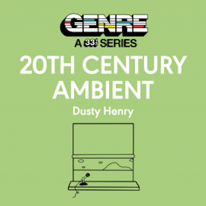 20th Century Ambient, Dusty Henry