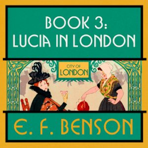Lucia in London, E.F. Benson