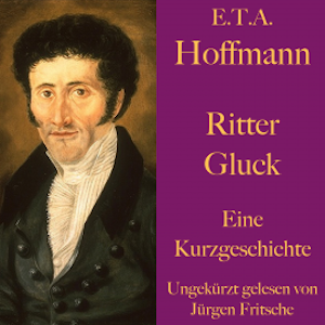 E. T. A. Hoffmann: Ritter Gluck