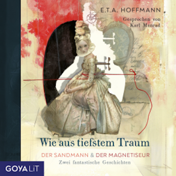 Wie aus tiefstem Traum. Der Sandmann & Der Magnetiseur. Zwei fantastische Geschichten. audiobook, E.T.A Hoffmann