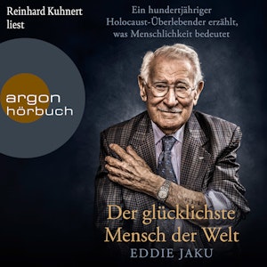 Der glücklichste Mensch der Welt - Ein hundertjähriger Holocaust-Überlebender erzählt, warum Liebe und Hoffnung stärker sind als