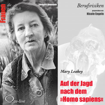 Berufsrisiken - Auf der Jagd nach dem Homo sapiens (Mary Leakey)