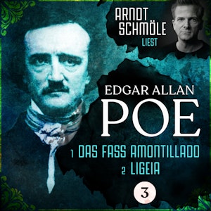 Das Fass Amontillado / Ligeia - Arndt Schmöle liest Edgar Allan Poe, Band 3 (Ungekürzt)