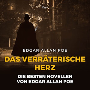 Das verräterische Herz - Die besten Novellen von Edgar Allan Poe