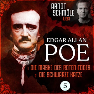 Die Maske des roten Todes / Die schwarze Katze - Arndt Schmöle liest Edgar Allan Poe, Band 5 (Ungekürzt)