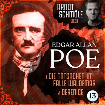 Die Tatsachen im Falle Waldemar / Berenice - Arndt Schmöle liest Edgar Allan Poe, Band 13 (Ungekürzt)