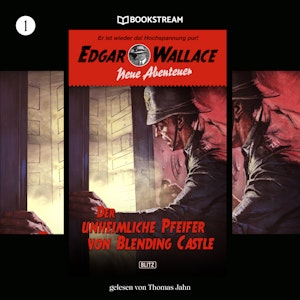 Der unheimliche Pfeifer von Blending Castle - Edgar Wallace - Neue Abenteuer, Band 1 (Ungekürzt)