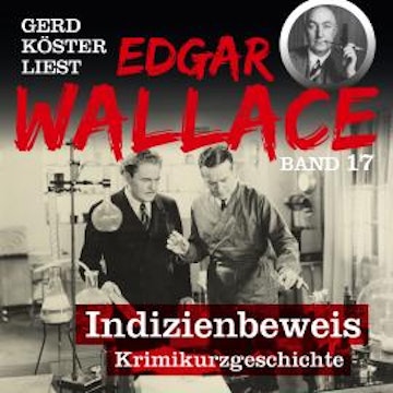 Indizienbeweis - Gerd Köster liest Edgar Wallace, Band 17 (Ungekürzt)